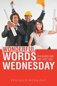 Cover image: Wonderful Words for Every Day, Not Just for Wednesday 9781490815213