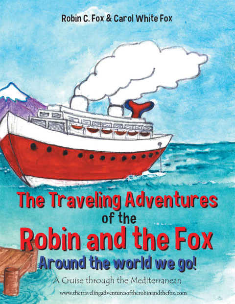Cover image for book The Traveling Adventures of the Robin and the Fox   Around the World We Go!