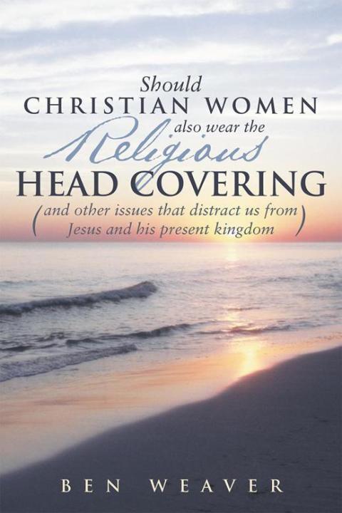 Cover image for book "Should Christian Women Also Wear the Religious Head Covering"