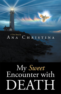 Cover image: My Sweet Encounter with Death 9781490820163