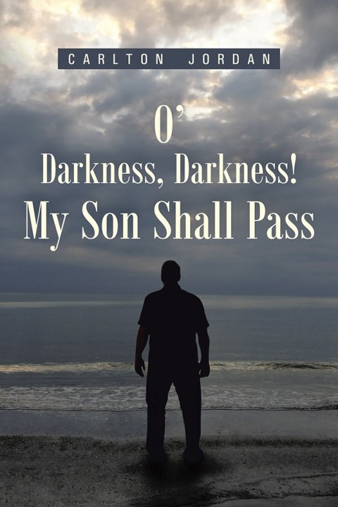 Cover image for book O’ Darkness, Darkness! My Son Shall Pass