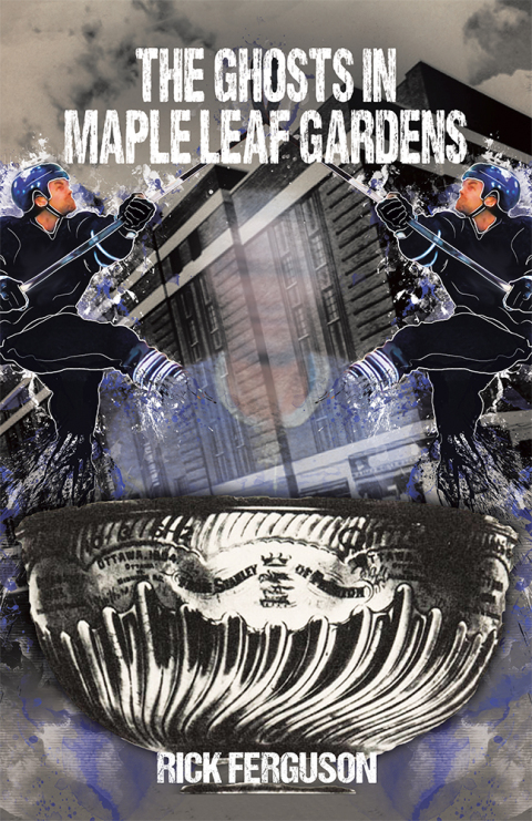 Cover image for book The Ghosts in Maple Leaf Gardens