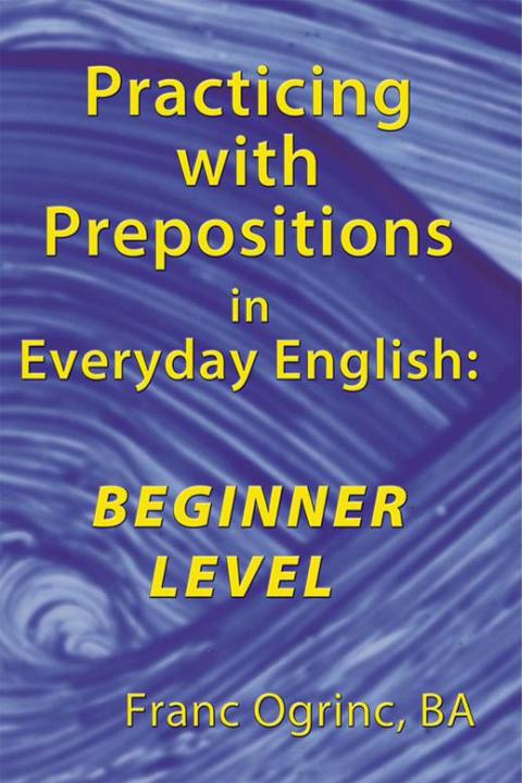 Cover image for book Practicing with Prepositions in Everyday English: Beginner Level