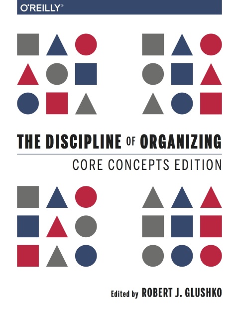 Cover image for book The Discipline of Organizing: Core Concepts Edition