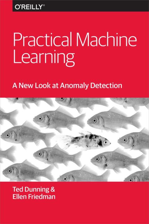 Cover image for book Practical Machine Learning: A New Look at Anomaly Detection