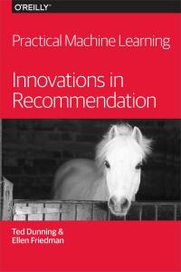 Cover image: Practical Machine Learning: Innovations in Recommendation 1st edition 9781491915387