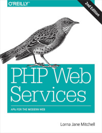 Cover image: PHP Web Services 2nd edition 9781491933091