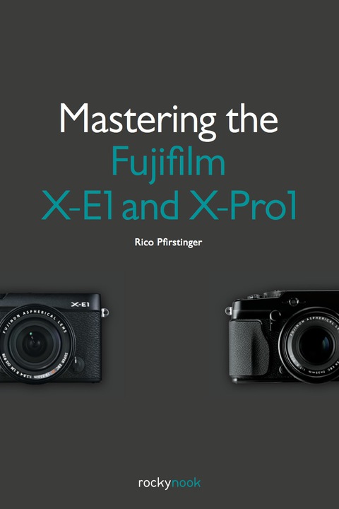 Cover image for book Mastering the Fujifilm X-E1 and X-Pro1