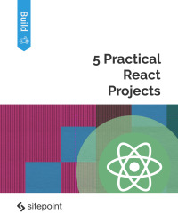 Titelbild: 5 Practical React Projects 1st edition 9780995382671