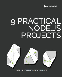 صورة الغلاف: 9 Practical Node.js Projects 1st edition 9781925836226