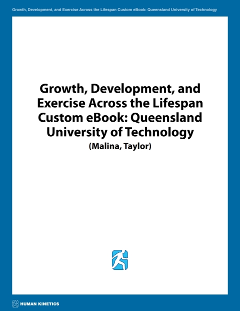 Cover image for book Growth, Development and Exercise Across the Lifespan Custom eBook: Queensland University of Technology (Malina, Taylor)
