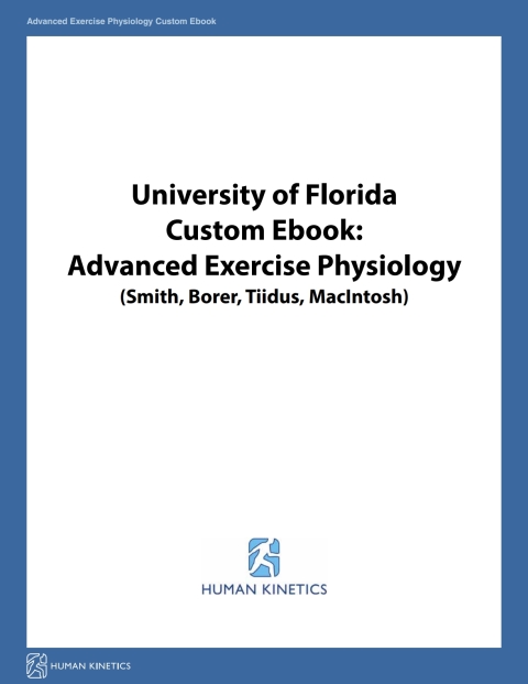 Cover image for book University of Florida Custom eBook: Advanced Exercise Physiology (Smith, Borer, Tiidus