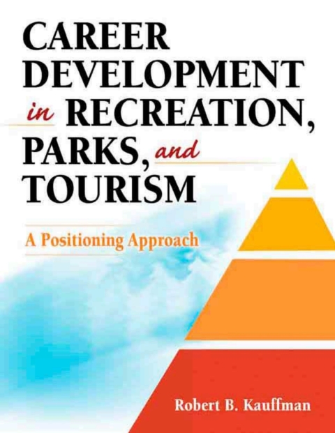 Cover image for book Career Development in Recreation, Parks, and Tourism