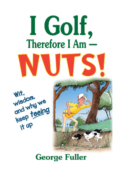 Cover image for book I Golf Therefore I Am--Nuts!
