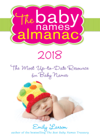 Cover image: The 2018 Baby Names Almanac 9781492652304