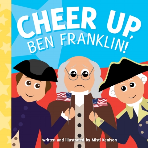 Cover image for book Cheer Up, Ben Franklin!