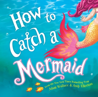 How to Catch® a Mermaid