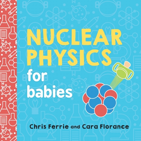 Nuclear Physics for Babies 