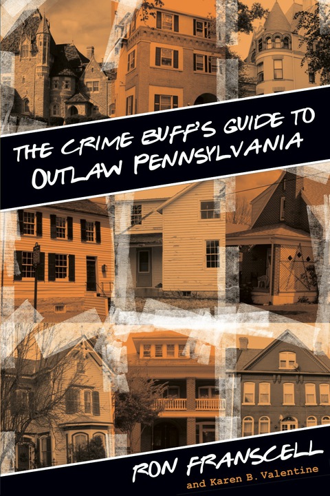 Cover image for book Crime Buff's Guide to Outlaw Pennsylvania