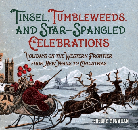 Cover image for book Tinsel, Tumbleweeds, and Star-Spangled Celebrations