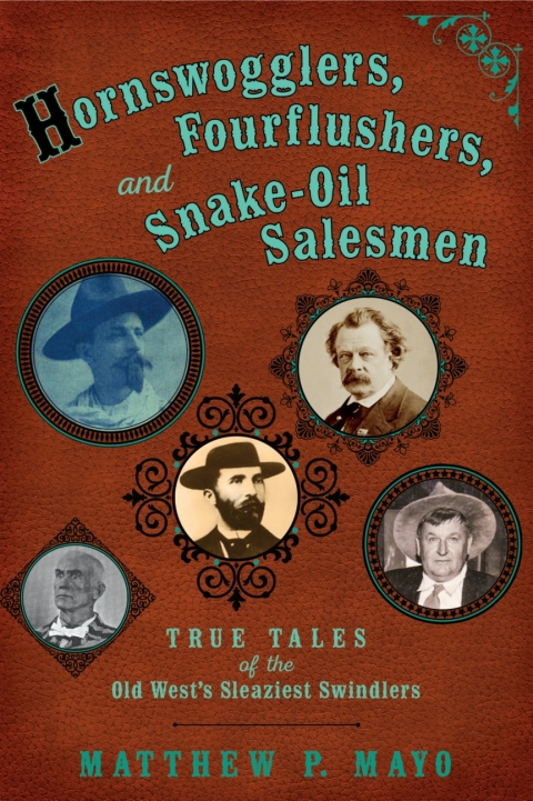 Cover image for book Hornswogglers, Fourflushers & Snake-Oil Salesmen