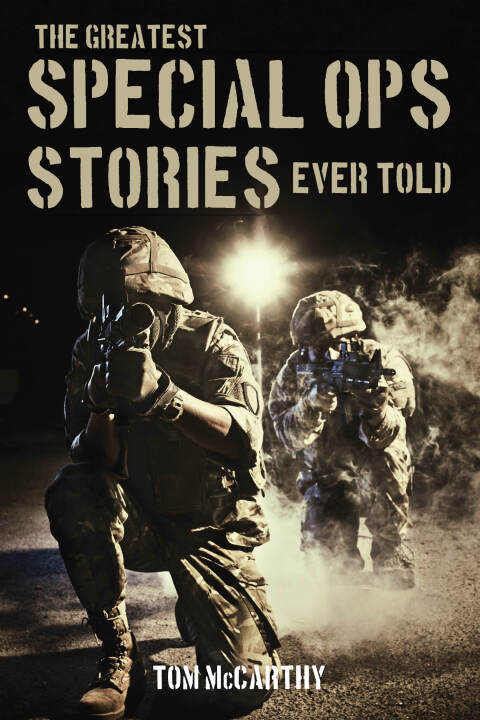 Cover image for book The Greatest Special Ops Stories Ever Told