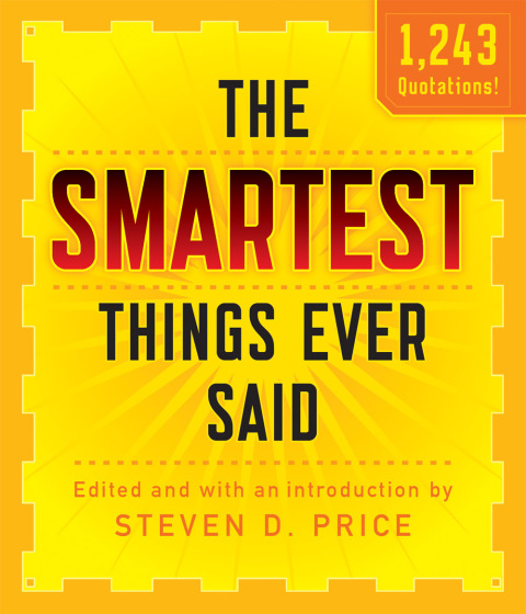 The Smartest Things Ever Said, New and Expanded 