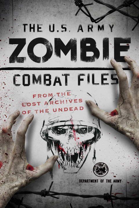 Cover image for book The U.S. Army Zombie Combat Files