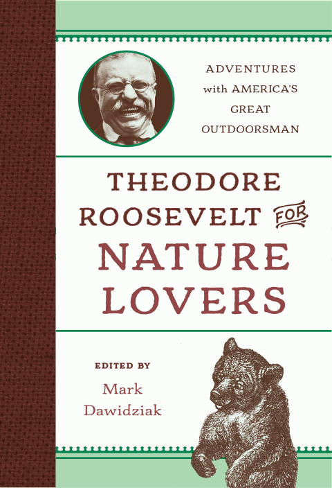 Theodore Roosevelt for Nature Lovers 