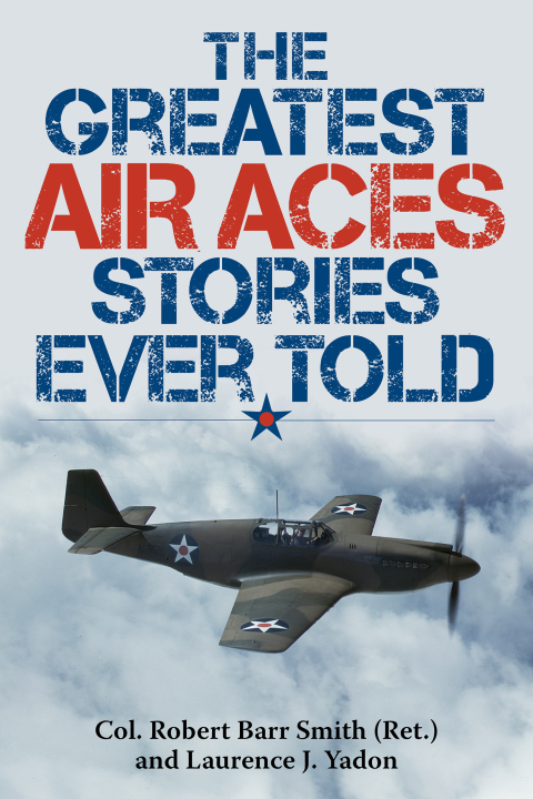 The Greatest Air Aces Stories Ever Told 