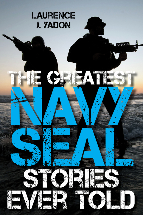 Cover image for book The Greatest Navy SEAL Stories Ever Told