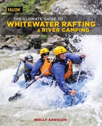 Titelbild: The Ultimate Guide to Whitewater Rafting and River Camping 9781493032334