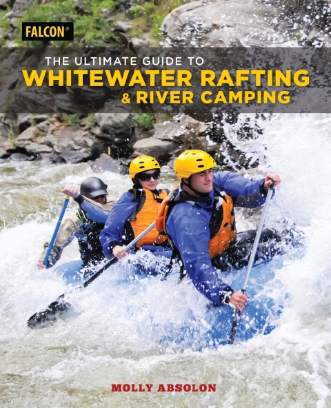 Cover image for book The Ultimate Guide to Whitewater Rafting and River Camping