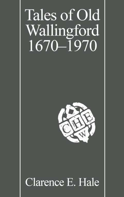 Cover image for book Tales of Old Wallingford 1670–1970
