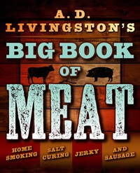 Cover image: A.D. Livingston’s Big Book of Meat 9781493026029