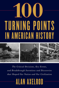 صورة الغلاف: 100 Turning Points in American History 9781493059478