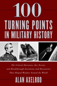 صورة الغلاف: 100 Turning Points in Military History 9781493037452