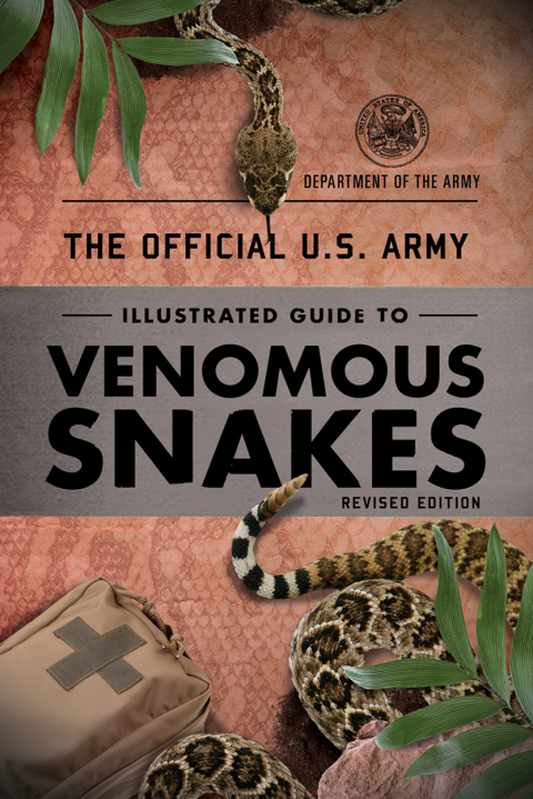 The Official U.S. Army Illustrated Guide to Venomous Snakes 