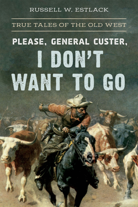 Cover image for book Please, General Custer, I Don't Want to Go