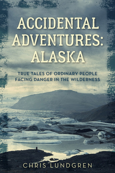 Cover image for book Accidental Adventures: Alaska