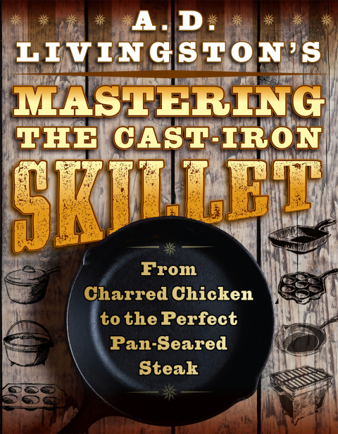 Cover image for book A. D. Livingston's Mastering the Cast-Iron Skillet