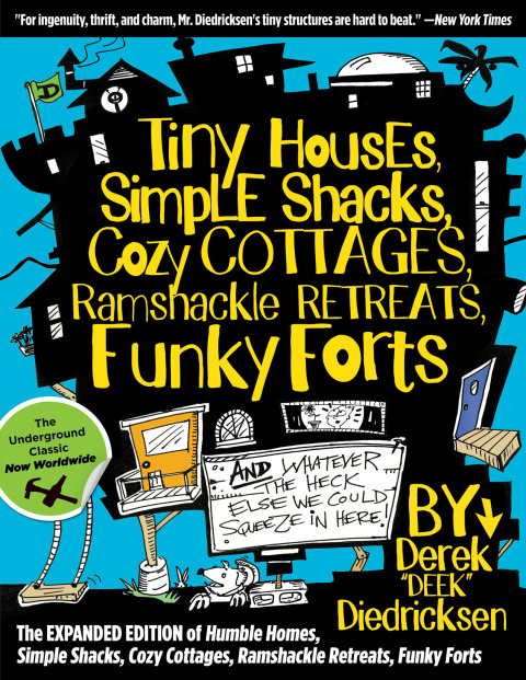 Cover image for book Tiny Houses, Simple Shacks, Cozy Cottages, Ramshackle Retreats, Funky Forts