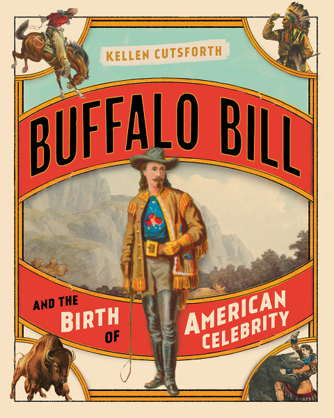 Cover image for book Buffalo Bill and the Birth of American Celebrity