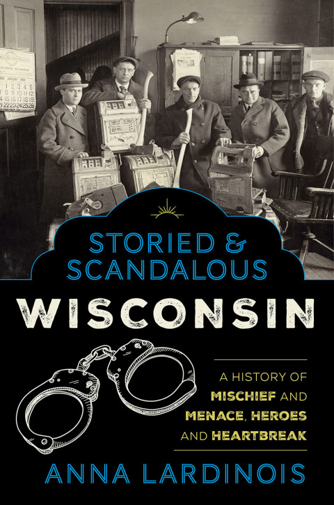 Cover image for book Storied & Scandalous Wisconsin