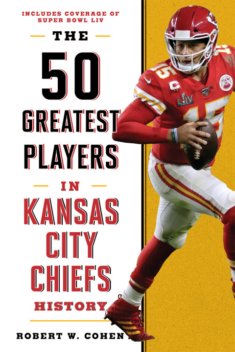 Cover image for book The 50 Greatest Players in Kansas City Chiefs History