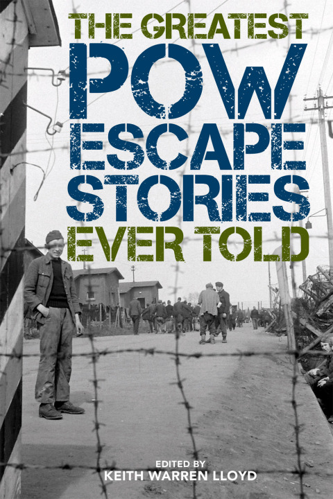Cover image for book The Greatest POW Escape Stories Ever Told