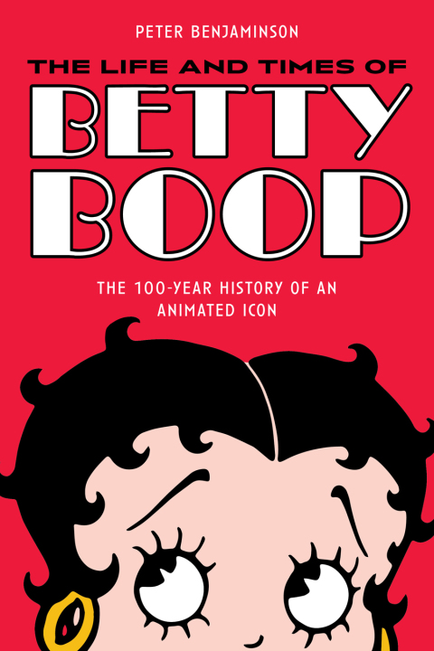 The Life and Times of Betty Boop 