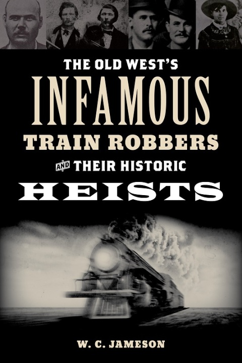 The Old West's Infamous Train Robbers and Their Historic Heists 