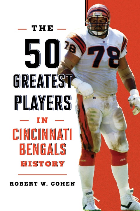 The 50 Greatest Players in Cincinnati Bengals History 