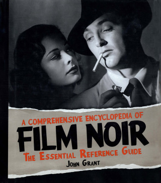 A Comprehensive Encyclopedia of Film Noir